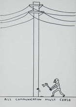 Load image into Gallery viewer, David Shrigley &#39;Untitled (All communication must cease)&#39; (Original)